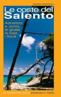 Le coste del Salento. Adriatico e Jonio di Grazia Patricelli edito da Il Faro