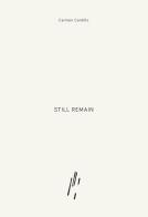 Still remain. Ediz. italiana e inglese di Carmen Cardillo edito da Quaderni d'Arte KoArt/Unconventional Place