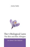 The 5 biological laws. The skin and skin allergies. Dr. Hamer's new medicine di Andrea Taddei edito da Taddei Andrea