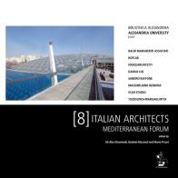 8 italian architects. Mediterranean forum. Bibliotheca Alexandrina Alexandria University Egypt edito da Il Formichiere