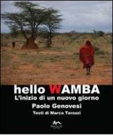 Hello Wamba. L'inizio di un nuovo giorno di Paolo Genovesi, Marco Tarozzi edito da Maglio Editore