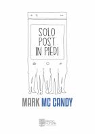 Solo Post in Piedi di Mark Mc Candy edito da Edizioni Radici Future