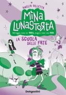 La scuola delle fate. Mina Lunastorta vol. 1