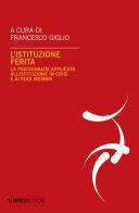 L' istituzione ferita. La psicoanalisi applicata all'istituzione in crisi e ai suoi membri edito da Mimesis