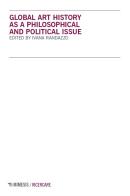 Global art history as a philosophical and political issue edito da Mimesis