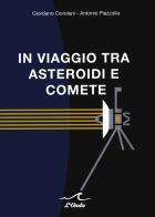 In viaggio tra asteroidi e comete di Giordano Cevolani, Antonio Piazzolla edito da L'Onda