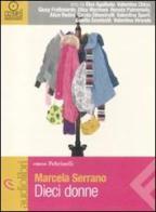 Dieci donne. Audiolibro. CD Audio Formato MP3 di Marcela Serrano edito da Feltrinelli