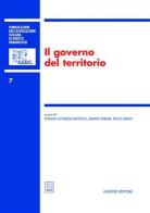 Il governo del territorio. Atti del 6° Convegno nazionale (Pescara, 29-30 novembre 2002) edito da Giuffrè