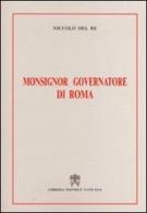 Monsignor governatore di Roma di Niccolò Del Re edito da Libreria Editrice Vaticana