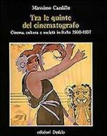 Tra le quinte del cinematografo. Cinema, cultura e società in Italia (1900-1937) di Massimo Cardillo edito da edizioni Dedalo