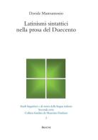 Latinismi sintattici nella prosa del Duecento di Davide Mastrantonio edito da Aracne