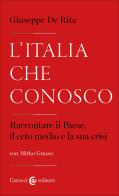 L'Italia che conosco. Raccontare il Paese, il ceto medio e la sua crisi di Giuseppe De Rita, Mirko Grasso edito da Carocci