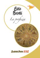 La profezia di Livio Boselli edito da Casa Editrice Freccia d'Oro