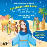 Fai spazio alla luce. In cammino con Maria. Tempo di Avvento e Natale 2025-26. Ediz. illustrata vol. 1 edito da AVE