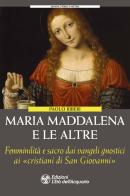 Maria Maddalena e le altre. Le figure femminili dimenticate degli gnostici di Paolo Riberi edito da L'Età dell'Acquario