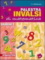 Palestra INVALSI. Matematica. Per la 1ª classe elementare di Anna Montemurro edito da De Agostini Scuola