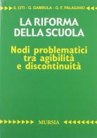 La riforma della scuola. Nodi problematici tra agibilità e discontinuità edito da Ugo Mursia Editore