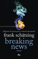 Breaking news di Frank Schätzing edito da Nord