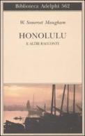 Honolulu e altri racconti di W. Somerset Maugham edito da Adelphi