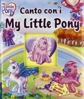 Canto con i My Little Pony edito da Edicart