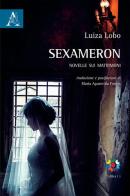 Sexameron. Novelle sui matrimoni di Luiza Lobo edito da Aracne