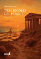 Tra i ricordi del passato vol. 1 di Alessandra Palisi edito da Edizioni del faro