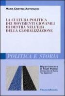 La cultura politica dei movimenti giovanili di destra nell'era della globalizzazione di Maria Cristina Antonucci edito da Franco Angeli