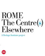 Rome. The Centre(s) elsewhere di P. Vittorio Aureli, Martino Tattara, Gabriele Mastrigli edito da Skira