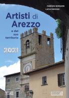 Artisti di Arezzo e del suo territorio di Fabrizio Borghini, Lucia Raveggi edito da Masso delle Fate