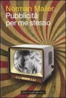 Pubblicità per me stesso di Norman Mailer edito da Dalai Editore