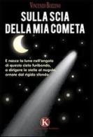 Sulla scia della mia cometa di Vincenzo Bozzino edito da Kimerik