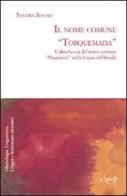 Il nome comune «Torquemada». L'altra faccia del nome comune «Maquiavel» nella lingua del Brasile di Sandra Bagno edito da CLEUP