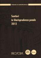 Sentieri in giurisprudenza penale 2012 edito da Pacini Editore