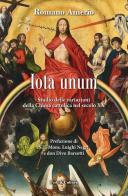 Iota unum. Studio delle variazione della Chiesa Cattolica nel secolo XX di Romano Amerio edito da Fede & Cultura