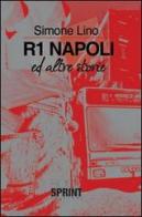R1 Napoli ed altre storie di Simone Lino edito da BooksprintEdizioni