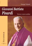 Giovanni Battista Pinardi. Parroco e vescovo ausiliare di Giuseppe Tuninetti edito da Effatà