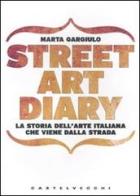 Street art diary. La storia dell'arte italiana che viene dalla strada di Marta Gargiulo edito da Castelvecchi