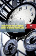Itinerario della mente verso Thomas Bernhard di Martino Ciano edito da A & B