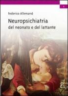 Neuropsichiatria del neonato e del lattante di Federico Allemand edito da Aracne