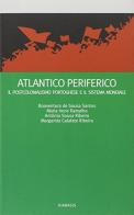 Atlantico periferico. Il postcolonialismo portoghese di Boaventura de Sousa Santos, M. Irene Ramalho, de Sousa Ribeiro edito da Diabasis