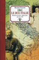 1861. Le due Italie. Identità nazionale, unificazione, guerra civile di Massimo Viglione edito da Ares