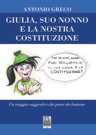 Giulia, suo nonno e la nostra Costituzione. Un viaggio suggestivo che parte da lontano di Antonio Greco edito da Città del Sole Edizioni
