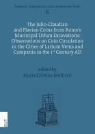 The Julio-Claudian and Flavian Coins from Rome's municipal urban excavations: observations on coin circulation in the cities of Latium... edito da EUT