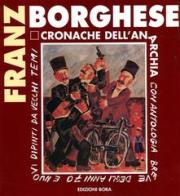 Franz Borghese. Cronache dell'anarchia. Catalogo (Poggibonsi, Premio Pennello d'argento 1992) di Sissi Aslan edito da Bora