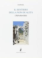 Il sentiero della non-dualità di Raphael edito da Asram Vidya