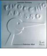 Pinocchio adesso di Antonio Ferrara, Fabrizio Silei edito da Artebambini