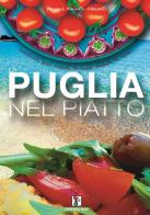 La Puglia nel piatto. Ricette di cucina pugliese di Brunella Patricelli, Grazia Patricelli edito da Il Faro
