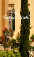 Villa Poggio Torselli. Ediz. italiana, inglese e francese di Elisabetta Cappugi, Paolo Galeotti edito da LG Editore