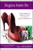 Regina batte re. Consigli sul poker per donne che amano la competizione di Cat Hulbert edito da DGS3