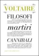 Filosofi martiri cannibali di Voltaire edito da Piano B